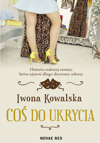 Coś do ukrycia Iwona Kowalska - okladka książki