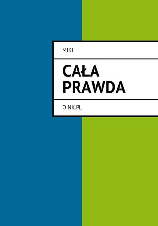 Cała prawda o NK.pl MIKI - okladka książki