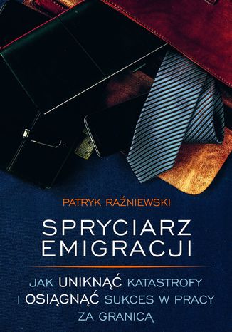 Spryciarz emigracji Patryk Raźniewski - okladka książki