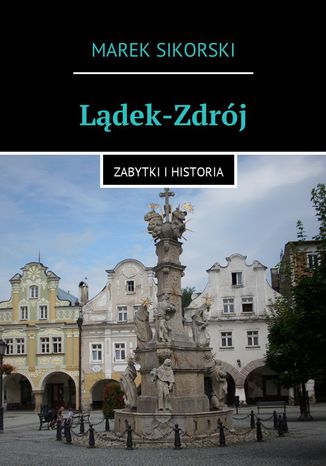 Lądek-Zdrój Marek Sikorski - okladka książki