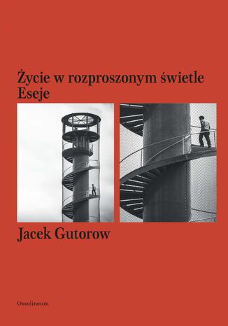 Życie w rozproszonym świetle. Eseje Jacek Gutorow - okladka książki