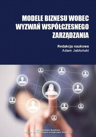 Modele biznesu wobec wyzwań współczesnego zarządzania Adam Jabłoński - okladka książki