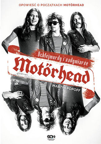 Ochlejmordy i zadymiarze. Opowieść o początkach Motörhead Martin Popoff - okladka książki