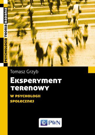 Eksperyment terenowy w psychologii społecznej Tomasz Grzyb - okladka książki