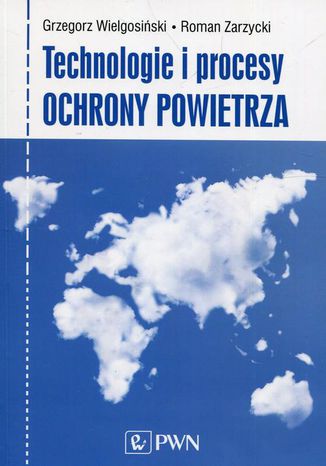 Technologie i procesy ochrony powietrza Roman Zarzycki, Grzegorz Wielgosiński - okladka książki