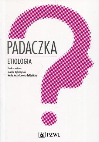 Padaczka. Etiologia Joanna Jędrzejczak, Maria Mazurkiewicz-Bełdzińska - okladka książki