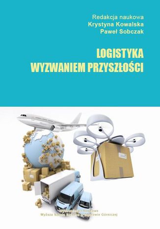 Logistyka wyzwaniem przyszłości Krystyna Kowalska, Paweł Sobczak - okladka książki