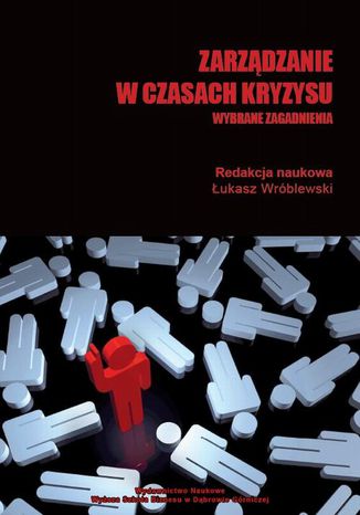 Zarządzanie w czasach kryzysu. Wybrane zagadnienia Łukasz Wróblewski - okladka książki