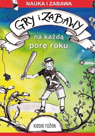 Gry i zabawy na każdą porę roku Katarzyna Rożek - okladka książki