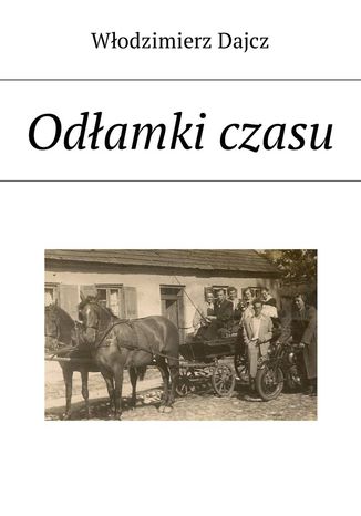 Odłamki czasu Włodzimierz Dajcz - okladka książki