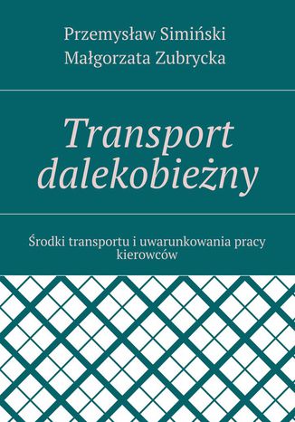 Transport dalekobieżny Przemysław Simiński, Małgorzata Zubrycka - okladka książki