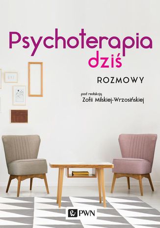 Psychoterapia dziś. Rozmowy Zofia Milska-Wrzosińska - okladka książki