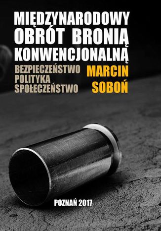 Międzynarodowy obrót bronią konwencjonalną Marcin Soboń - okladka książki