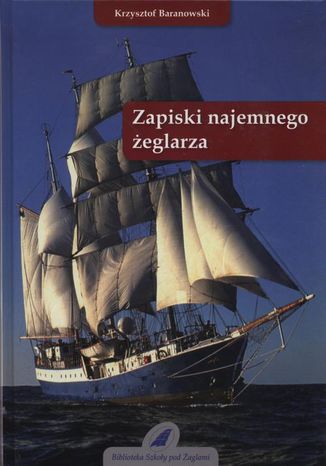 Zapiski najemnego żeglarza Krzysztof Baranowski - okladka książki