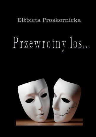 Przewrotny los Elżbieta Proskornicka - okladka książki