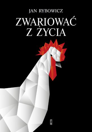 Zwariować z życia Jan Rybowicz - okladka książki