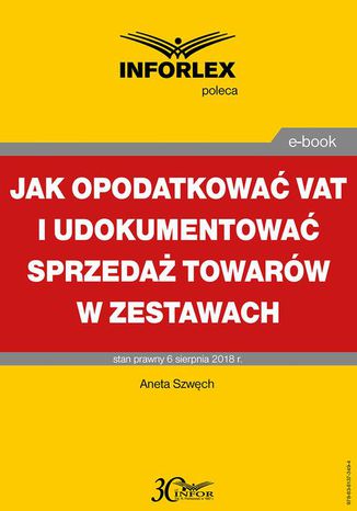 Jak opodatkować VAT i udokumentować sprzedaż towarów w zestawach Aneta Szwęch - okladka książki