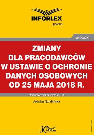 Zmiany dla pracodawców w ustawie o ochronie danych osobowych od 25 maja 2018 r Jadwiga Sztabińska - okladka książki