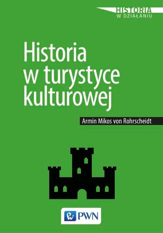 Historia w turystyce kulturowej Armin Mikos Von Rohrscheidt - okladka książki