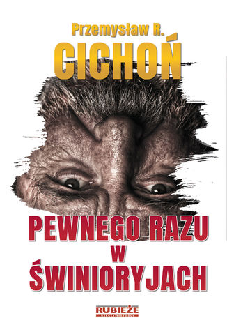 Pewnego razu w Świnioryjach Przemysław R. Cichoń - okladka książki