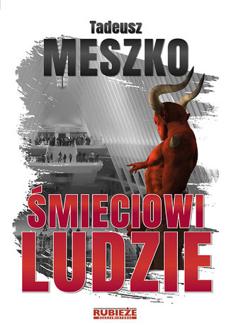 Śmieciowi ludzie Tadeusz Meszko - okladka książki