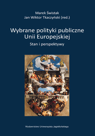 Wybrane polityki publiczne Unii Europejskiej. Stan i perspektywy Marek Świstak, Jan Wiktor Tkaczyński - okladka książki