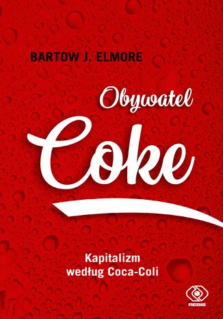 Obywatel Coke. Kapitalizm według Coca Coli Bartow J. Elmore - okladka książki