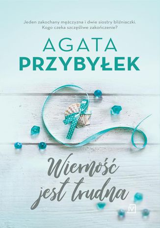 Wierność jest trudna Agata Przybyłek - okladka książki