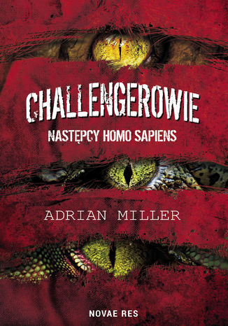 Challengerowie. Następcy homo sapiens Adrian Miller - okladka książki