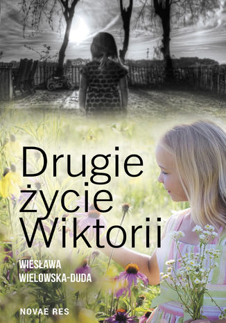 Drugie życie Wiktorii Wiesława Wielowska-Duda - okladka książki