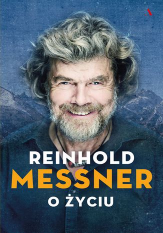 Reinhold Messner. O życiu. Symbolicznych 70 rozdziałów osobistej historii Reinhold Messner - okladka książki