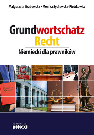 Grundwortschatz Recht. Niemiecki dla prawników Małgorzata Grabowska, Monika Sychowska-Piotrkowicz - okladka książki