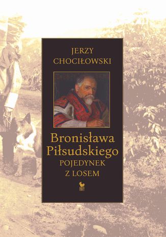 Bronisława Piłsudskiego pojedynek z losem Jerzy Chociłowski - okladka książki