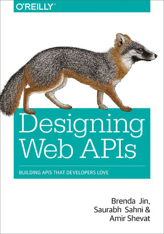 Designing Web APIs. Building APIs That Developers Love Brenda Jin, Saurabh Sahni, Amir Shevat - okladka książki