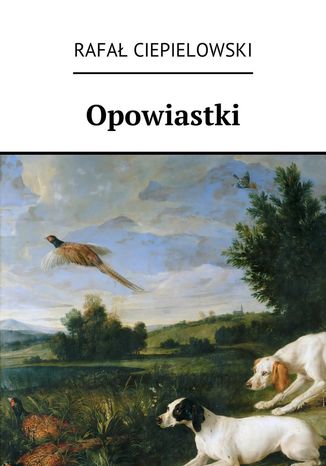 Opowiastki Rafał Ciepielowski - okladka książki