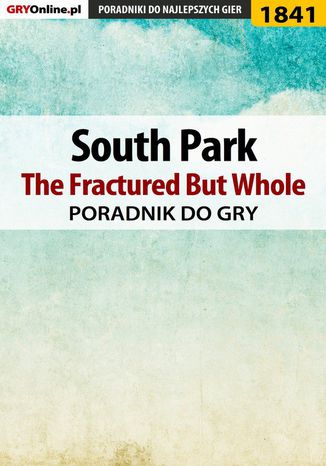 South Park: The Fractured But Whole - poradnik do gry Patrick "Yxu" Homa - okladka książki