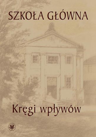 Szkoła Główna. Tom 1 Urszula Kowalczuk, Łukasz Książyk - okladka książki