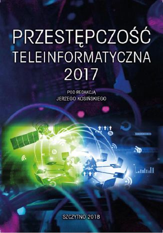 Przestępczość teleinformatyczna 2017 Jerzy Kosiński - okladka książki