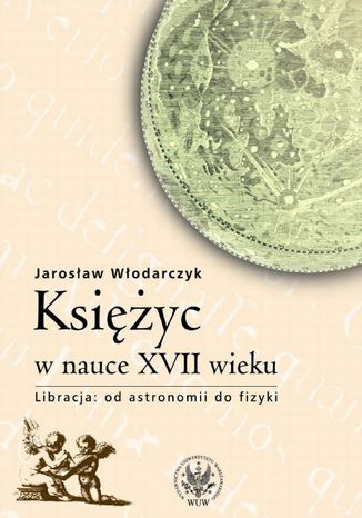 Księżyc w nauce XVII wieku Jarosław Włodarczyk - okladka książki