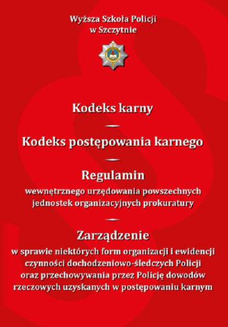 Kodeks karny. Kodeks postępowania karnego. Regulamin wewnętrznego urzędowania powszechnych jednostek organizacyjnych prokuratury...Wydanie IV zmienione i uzupełnione Anna Florczak, Adam Rogala - okladka książki