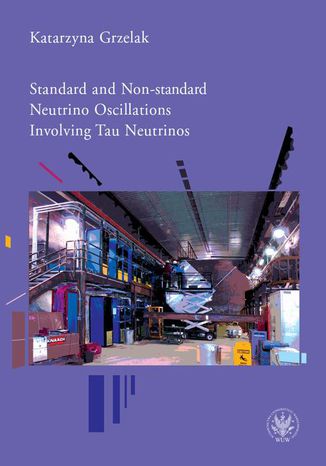 Standard and Non-standard Neutrino Oscillations Involving Tau Neutrinos Katarzyna Grzelak - okladka książki