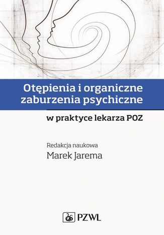 Otępienia i organiczne zaburzenia psychiczne w praktyce lekarza POZ Marek Jarema - okladka książki