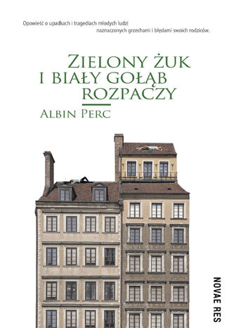 Zielony żuk i biały gołąb rozpaczy Albin Perc - okladka książki