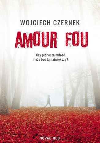 Amour Fou Wojciech Czernek - okladka książki