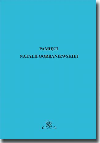 Pamięci Natalii Gorbaniewskiej Jan Wawrzyńczyk, Michał Kozdra - okladka książki