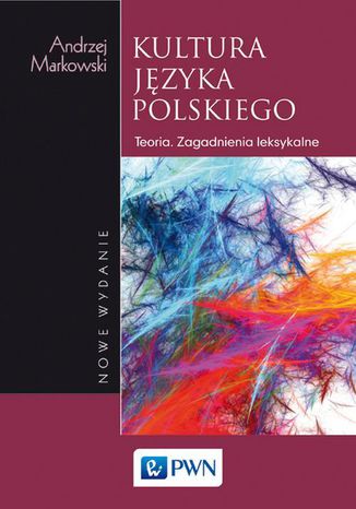 Kultura języka polskiego. Teoria Zagadnienia leksykalne Andrzej Markowski - okladka książki