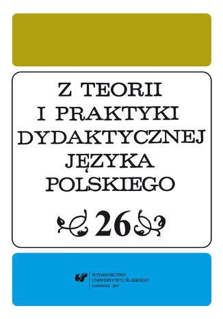 Z Teorii i Praktyki Dydaktycznej Języka Polskiego. T. 26 red. Danuta Krzyżyk - okladka książki