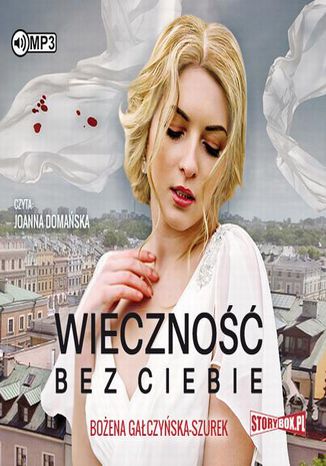 Wieczność bez ciebie Bożena Gałczyńska-Szurek - okladka książki