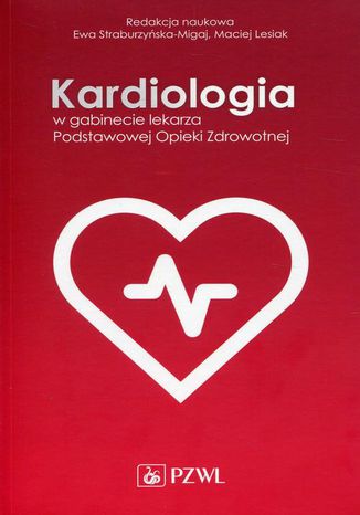 Kardiologia w gabinecie lekarza Podstawowej Opieki Zdrowotnej Maciej Lesiak, Ewa Straburzyńska Migaj - okladka książki