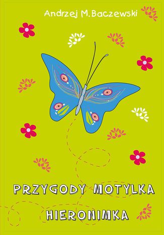 Przygody motylka Hieronimka Andrzej Baczewski - okladka książki